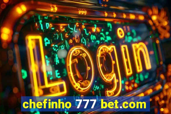 chefinho 777 bet.com